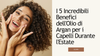 I 5 Incredibili Benefici dell'Olio di Argan per i Capelli Durante l'Estate