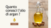 Quanto conosci l'olio di argan?